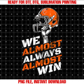 We Almost Always Almost Win Football Fans Lovers T-shirt