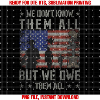 We Dont Know Them All But We Owe Them All Veterans Day T-shirt