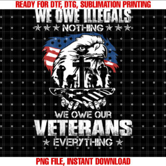We Owe Illegals Nothing We Owe Our Veterans Everything back T-shirt