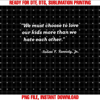 We must choose to love our kids RFK Jr quote T-shirt