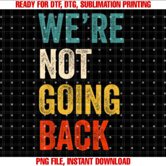 Were Not Going Back Vote For 2025 President KamalaHarris T-shirt