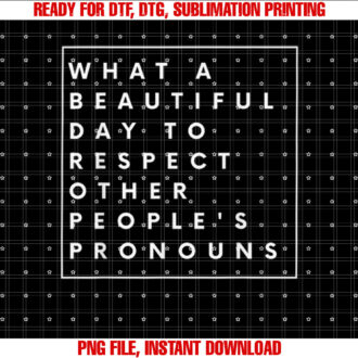 What Beautiful Day To Respect Other Peoples Pronouns LGBT T-shirt