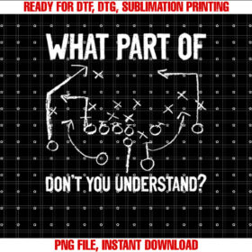What Part of Dont You Understand Funny Football Play Design T-shirt