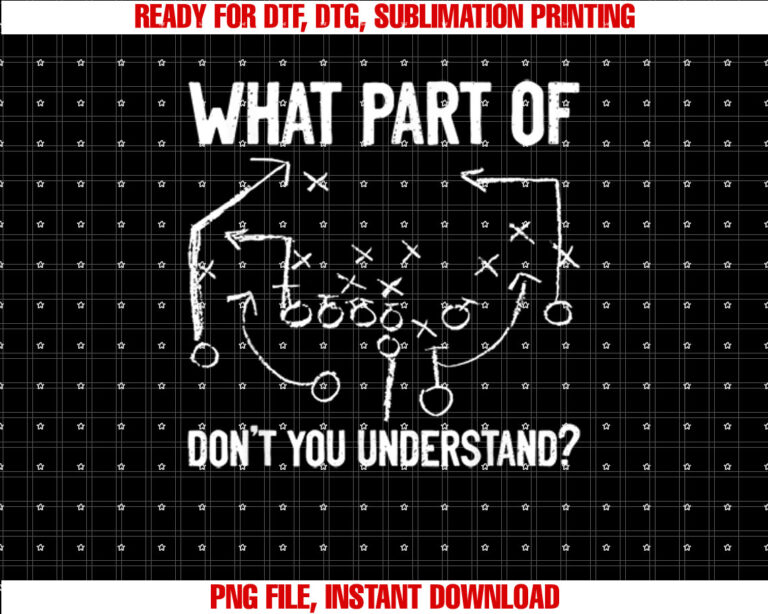 What Part of Dont You Understand Funny Football Play Design T-shirt