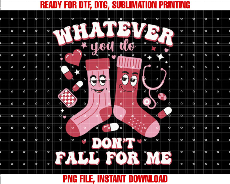 Whatever You Do Dont Fall For Me Nurse Funny Valentine T-shirt