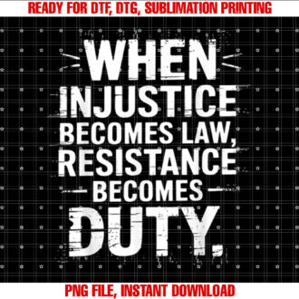 When Injustice Becomes Law Resistance Becomes Duty Activist T-shirt