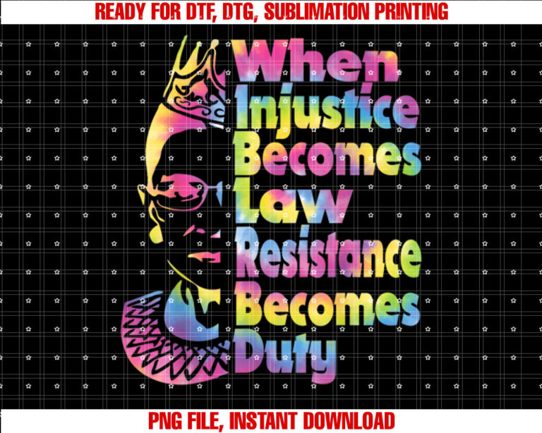 When Injustice Becomes Law Resistance Becomes Duty tie dye T-shirt