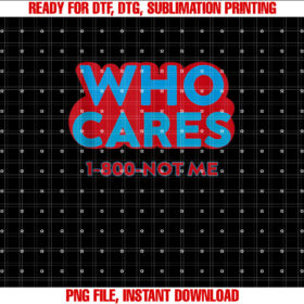 Who Cares 1800 Not Me T-shirt