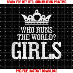 Who Run the World Girls T T-shirt
