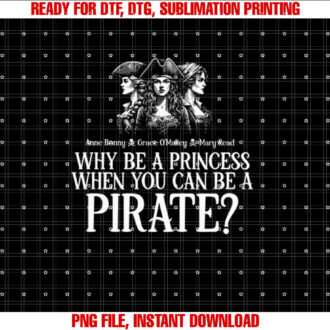 Why Be A Princess When You Can Be A Pirate Notorious Women T-shirt