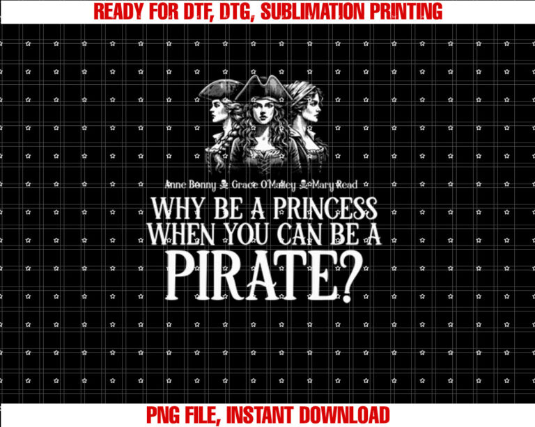 Why Be A Princess When You Can Be A Pirate Notorious Women T-shirt