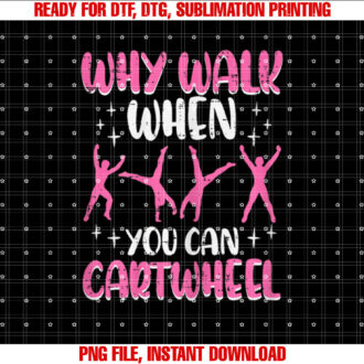 Why Walk When You Can Cartwheel Gymnast Women Girls Kids T-shirt