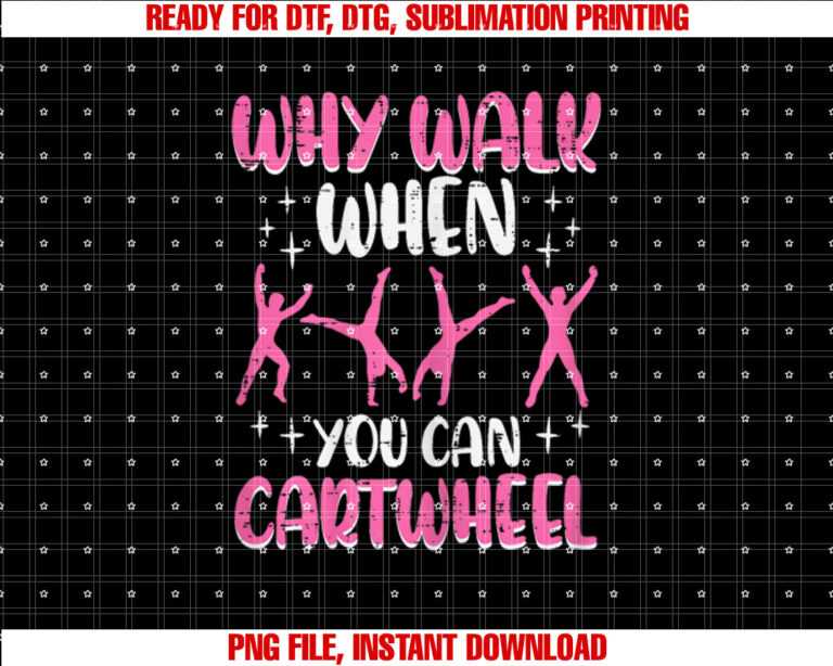 Why Walk When You Can Cartwheel Gymnast Women Girls Kids T-shirt