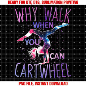 Why Walk When You Can Cartwheel Gymnastics Girls T-shirt