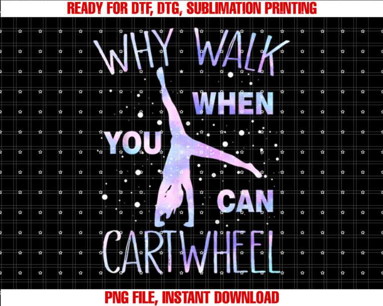 Why Walk When You Can Cartwheel Gymnastics Gymnast Girls T-shirt