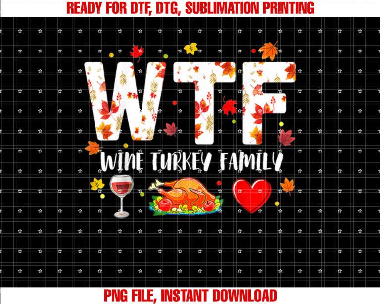 Wine Turkey Family WTF Funny Thanksgiving Gift T-shirt