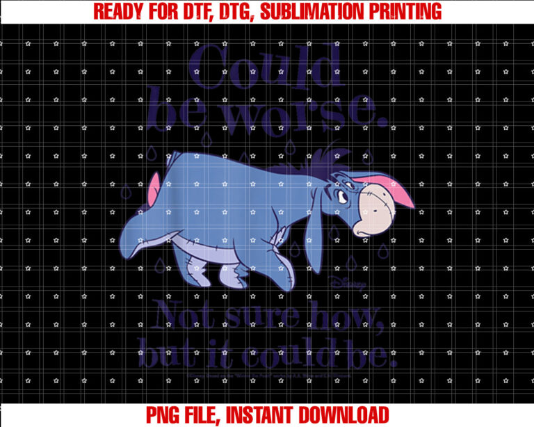 Winnie The Pooh Eeyore Could Be Worse Not Sure How T-shirt