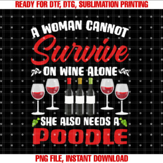 Woman Cannot Survive On Wine Alone She Needs Poodle T-shirt