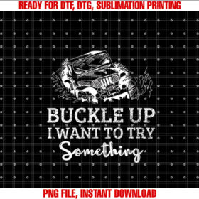 Womens Funny Buckle Up I Want to Try Something Offroad Car T-shirt