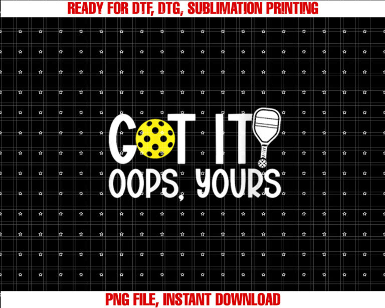 Womens Got It Oops Yours Funny Pickleball Lovers T-shirt