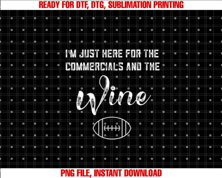 Womens Im Just Here For The Commercials And Wine Lover Football T-shirt