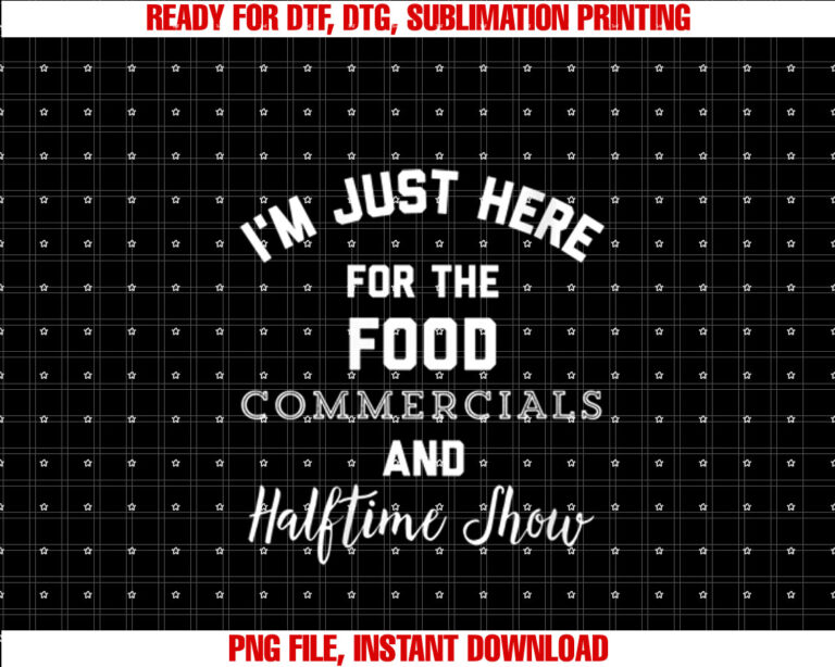 Womens Im Just Here for the Food Commercials and Halftime Show T-shirt