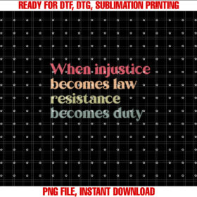Womens When Injustice Becomes Law Resistance Becomes Duty T-shirt
