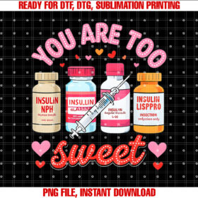 You Are Too Sweet Valentine Nurse Insulin Diabetes Icu Nurse T-shirt