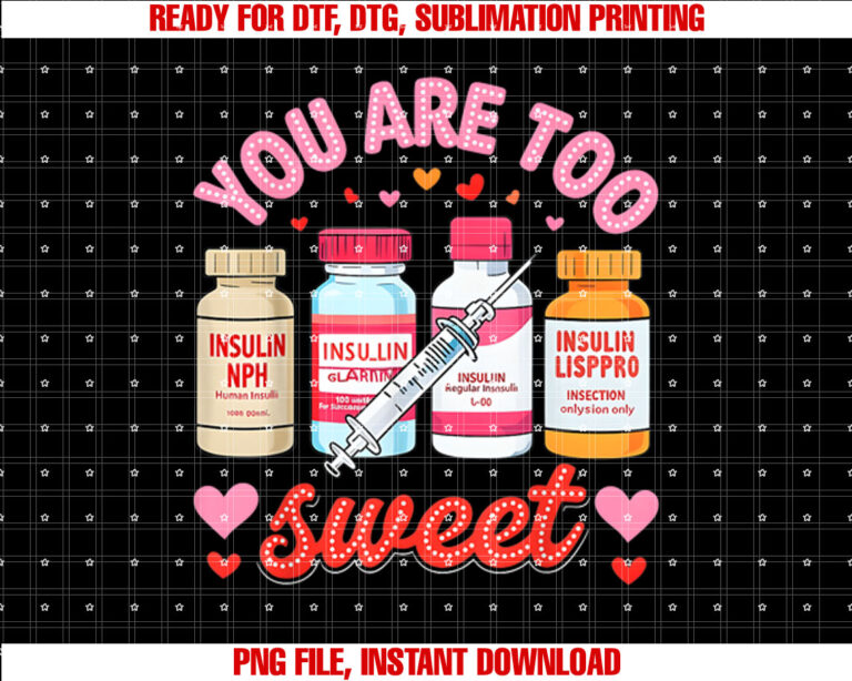 You Are Too Sweet Valentine Nurse Insulin Diabetes ICU Nurse T-shirt