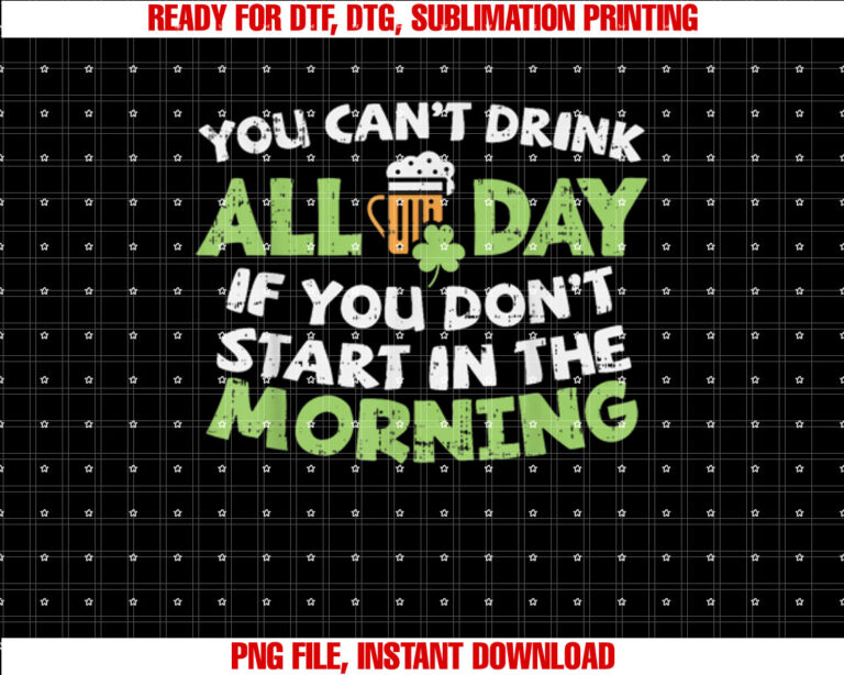 You Cant Drink All Day St Patricks Day Funny Irish Drinking T-shirt