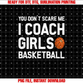 You Dont Scare Me I Coach Girls Basketball Sport Gift T-shirt