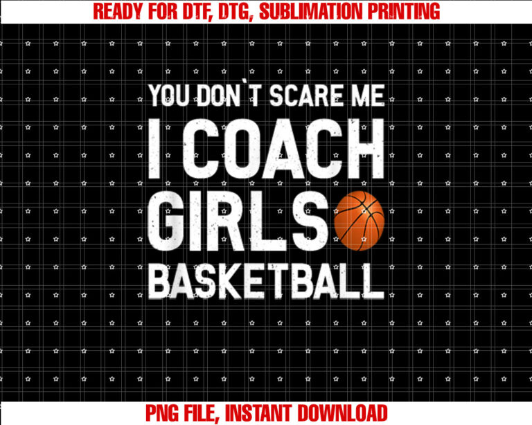 You Dont Scare Me I Coach Girls Basketball Sport Gift T-shirt