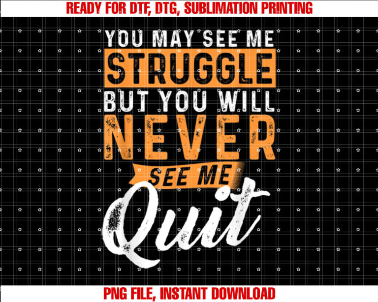 You Will Never See Me Quit Motivational Quote Inspiration T-shirt