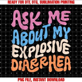 ask me about my explosive diarrhea Teesask me about my explosive diarrhea funny poop humor T-shirt