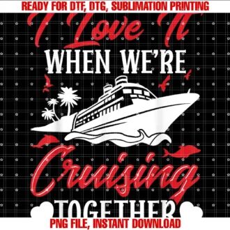 Essentials Vacation Cruise Ship Clothingcruising Couple Cruise Love It When Were Cruisin Together Tee