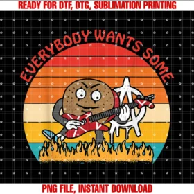 Everybody Wants Someapparel PNG, Sublimation Design