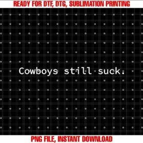 Everything Still Suckscowboys Still Suck Funny and Minimal Tee
