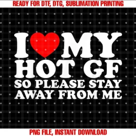 Express My Love Novelty Storei Love My Hot Gf So Please Stay Away From Me Tee