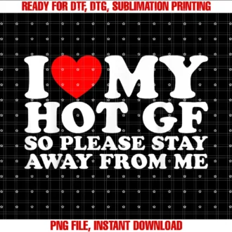 Express My Love Novelty Storei Love My Hot Gf So Please Stay Away From Me Tee