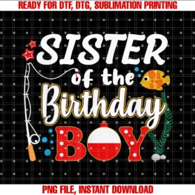 Family Birthday Theme Fishingsister of the Birthday Boy Fishing Family Matching Bday PNG, Sublimation Design
