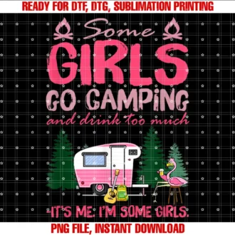 Family Camping Girl Teesome Girls Go Camping and Drink Too Much Its Me Some Girls Tee