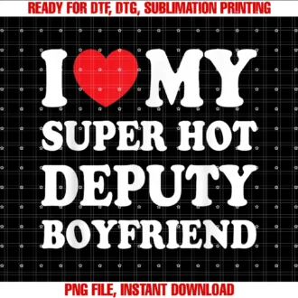 Family Roots Supply Coi Love My Super Hot Deputy Boyfriend Funny Girlfriend Tee