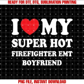 Family Roots Supply Coi Love My Super Hot Firefighter Emt Boyfriend Fun Girlfriend Tee