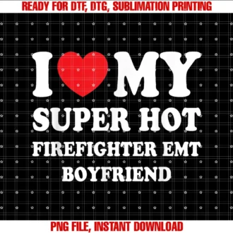 Family Roots Supply Coi Love My Super Hot Firefighter Emt Boyfriend Fun Girlfriend Tee