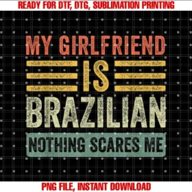 Family Roots Supply Comy Girlfriend is Brazilian Nothing Scares Me Funny Boyfriend Tee