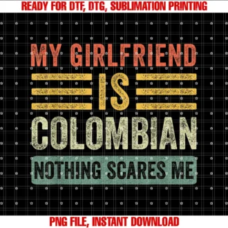 Family Roots Supply Comy Girlfriend is Colombian Nothing Scares Me Funny Boyfriend Tee