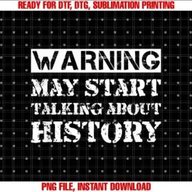 Fantastic History Designswarning May Start Talking About History Tee