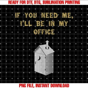 Fathers Day Dads Potty Bathroom Humor Shirtfunny if You Need Me Ill Be in My Office Outhouse Tee