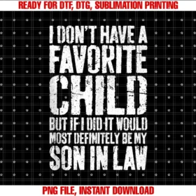 Favorite Child Son in Law Shirtsi Dont Have a Favorite Child Son in Law Humor Shirt Tee