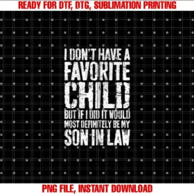 Favorite Child Son in Law Shirtsi Dont Have a Favorite Child Son in Law Humor Shirt Zip Hoodie Tee